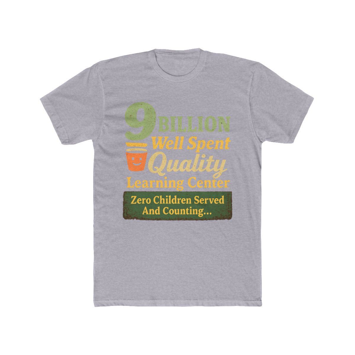 9 Billion Well Spent Roast | Satire Tee, Fiscal Folly Shirt, Cynic Gift