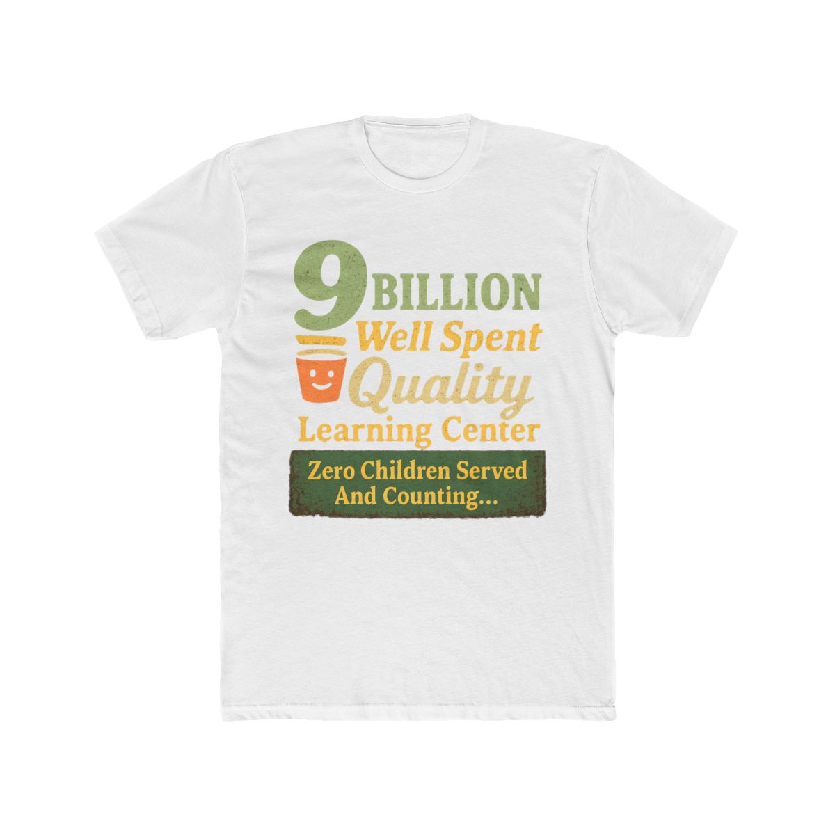 9 Billion Well Spent Roast | Satire Tee, Fiscal Folly Shirt, Cynic Gift
