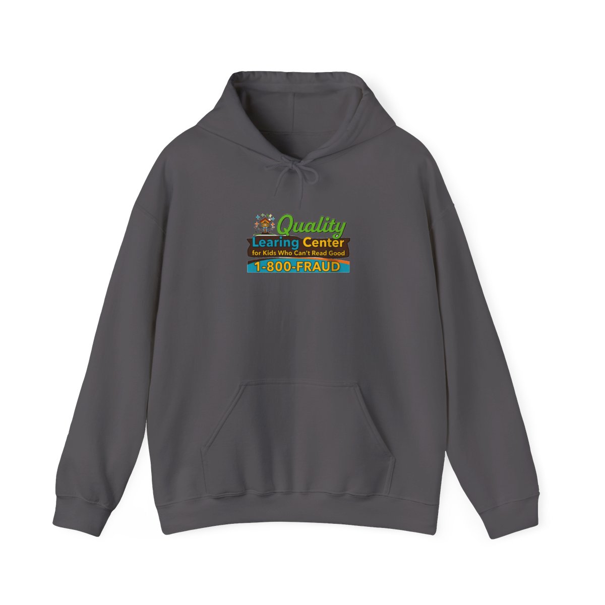 A light grey hooded Hoodie featuring the text "Quality Learing Center for Kids Who Can't Read Good 1-800-FRAUD" in green, brown, and blue. The Hoodie has a drawstring hood and a front pocket - alternate angle 2, merchandise