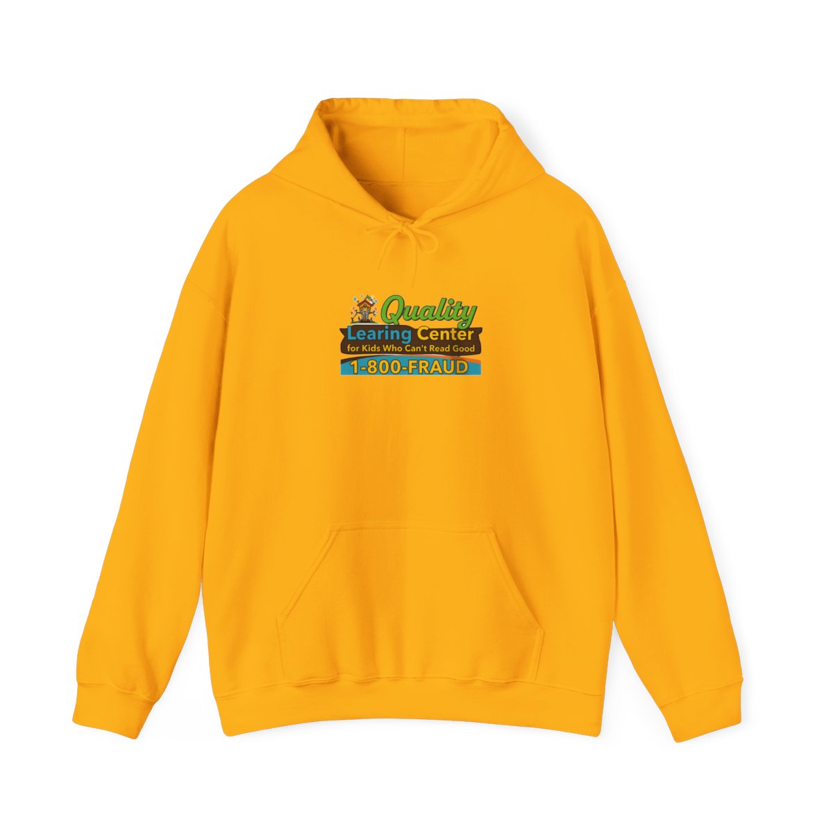 A light grey hooded Hoodie featuring the text "Quality Learing Center for Kids Who Can't Read Good 1-800-FRAUD" in green, brown, and blue. The Hoodie has a drawstring hood and a front pocket